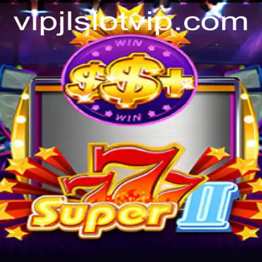Discover the Thrills of Super777II: A VIPJL Slot Experience